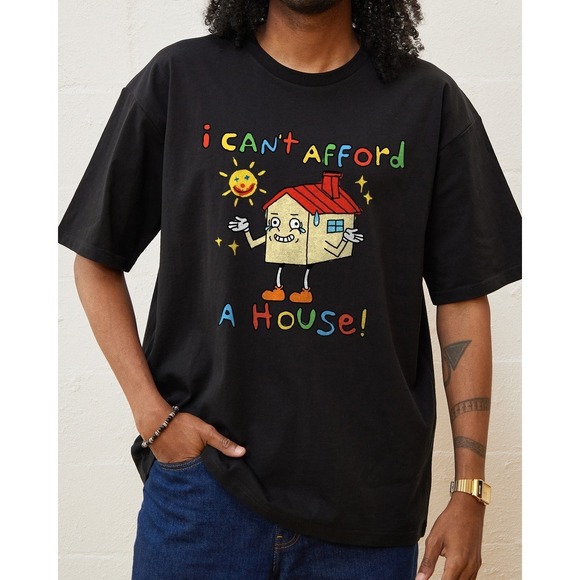 Other - I Can_t Afford A House T-Shirt.